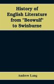 History of English Literature from &quote;Beowulf&quote; to Swinburne