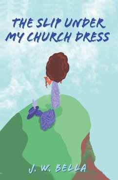 The Slip Under My Church Dress - Bella, J. W.