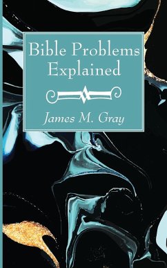 Bible Problems Explained - Gray, James M.