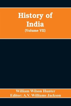History of India (Volume VII) The European Struggle for Indian Supremacy in the Seventeenth Century - Wilson Hunter, William