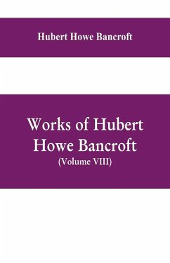Works of Hubert Howe Bancroft, (Volume VIII) History of Central America (Vol. III.) 1801-1887 - Howe Bancroft, Hubert