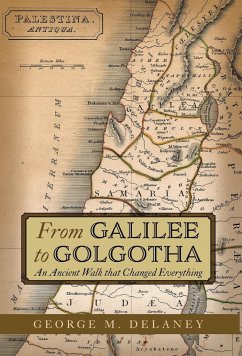 From Galilee to Golgotha - Delaney, George M.