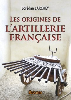 Les origines de l'artillerie française - Larchey, Lorédan