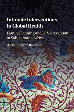 Intimate Interventions in Global Health - Robinson, Rachel Sullivan