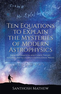 Ten Equations to Explain the Mysteries of Modern Astrophysics - Mathew, Santhosh