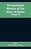 Documentary History of the State of Maine, Containing the Baxter Manuscripts (Volume IV)