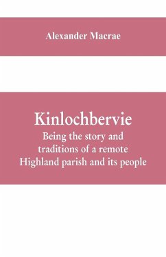 Kinlochbervie; being the story and traditions of a remote Highland parish and its people - Macrae, Alexander