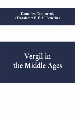 Vergil in the Middle Ages - Comparetti, Domenico