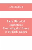 Latin historical inscriptions illustrating the history of the early empire