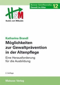 Möglichkeiten zur Gewaltprävention in der Altenpflege (Mängelexemplar) - Brandl, Katharina