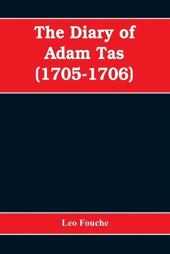 The diary of Adam Tas (1705-1706) - Fouche, Leo