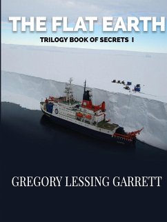 The Flat Earth Trilogy Book of Secrets I - Garrett, Gregory Lessing