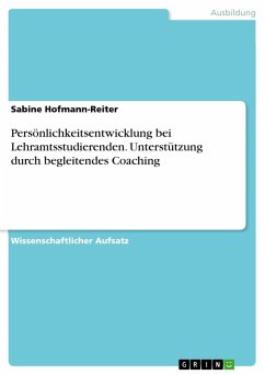Persönlichkeitsentwicklung bei Lehramtsstudierenden. Unterstützung durch begleitendes Coaching - Hofmann-Reiter, Sabine