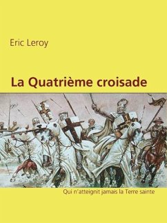 La Quatrième croisade. (eBook, ePUB)