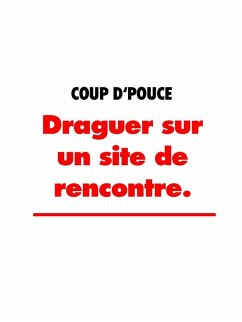 Draguer sur un site de rencontre. (eBook, ePUB)