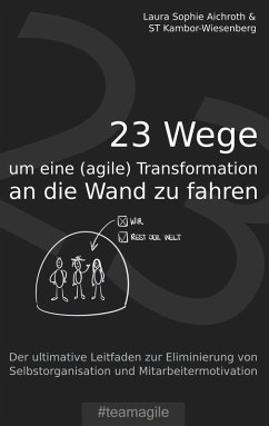 23 Wege um eine (agile) Transformation an die Wand zu fahren (eBook, ePUB) - Aichroth, Laura Sophie; Kambor-Wiesenberg, St