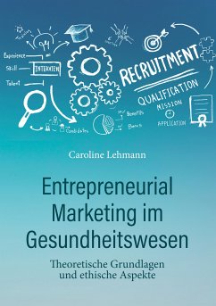 Entrepreneurial Marketing im Gesundheitswesen (eBook, ePUB) - Lehmann, Dr. med. Caroline