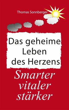 Das geheime Leben des Herzens (eBook, ePUB) - Sonnberger, Thomas