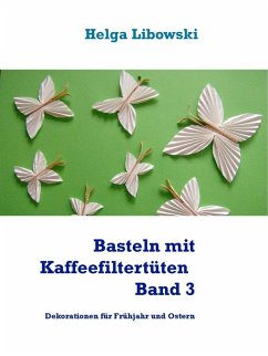 Basteln mit Kaffeefiltertüten - Band 3 (eBook, ePUB) - Libowski, Helga