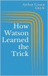 How Watson Learned the Trick (eBook,... - Bild 1
