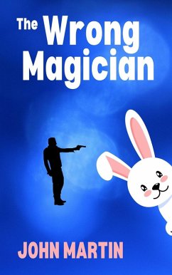 The Wrong Magician (Funny Capers DownUnder, #1) (eBook, ePUB) - Martin, John