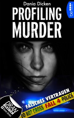 Falsches Vertrauen / Profiling Murder Bd.4 (eBook, ePUB) - Dicken, Dania