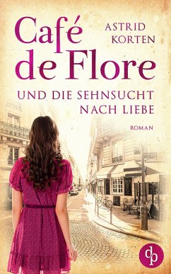 Café de Flore und die Sehnsucht nach Liebe (eBook, ePUB) - Korten, Astrid