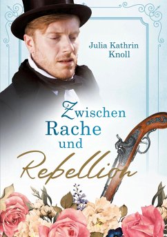 Zwischen Rache und Rebellion (eBook, ePUB)