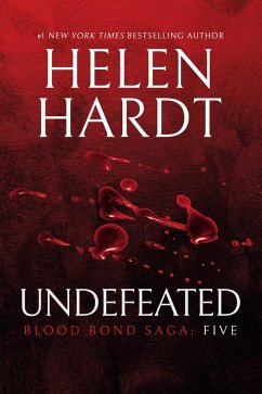 Undefeated: Blood Bond: Parts 13, 14 & 15 (Volume 5) (eBook, ePUB) - Hardt, Helen