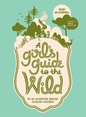 A Girl's Guide to the Wild (eBook, ePUB) A Girl's Guide to the Wild (eBook, ePUB)