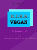 K.I.S.S. Vegan - Schonkost bei Nahrungsmittelunverträglichkeiten (eBook, ePUB)