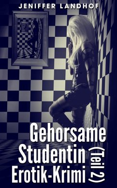 Cover Gehorsame Studentin - Erotik-Krimi (Teil 2) (eBook, ePUB)