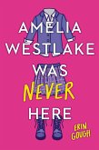 Amelia Westlake Was Never Here (eBook, ePUB)