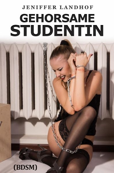 Gehorsame Studentin (BDSM) (eBook, ePUB) Gehorsame Studentin (BDSM) (eBook, ePUB)