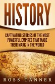 History: Captivating Stories of the Most Powerful Empires that Made their Mark in the World (eBook, ePUB)