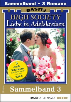 High Society 3 - Sammelband (eBook, ePUB) - Arendt, Ute von; Esch, Ursula Freifrau von; Alexi, Marion