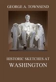 Historic Sketches At Washington (eBook, ePUB)
