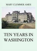 Ten Years In Washington (eBook, ePUB)