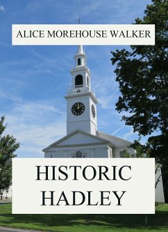 Historic Hadley (eBook, ePUB) - Walker, Alice Morehouse