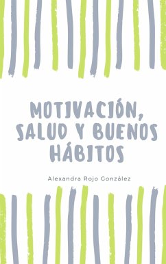 Motivación, salud y buenos hábitos (eBook, ePUB) - González, Alexandra Rojo
