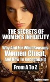 The Secrets Women's infidelity Why and for what Reasons Women Cheat, and how to Recognize it from A to Z (eBook, ePUB)