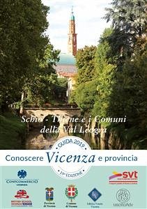 Guida Conoscere Vicenza e Provincia 2019 Sezione Schio Thiene e i Comuni della Val Leogra (fixed-layout eBook, ePUB) - Veneta, Editrice