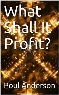 What Shall It Profit? (eBook, PDF) - Anderson, Poul