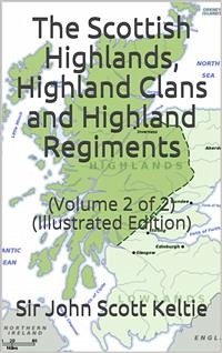The Scottish Highlands, Highland Clans and Highland Regiments, Volume II (of 2) (eBook, PDF) - John Scott Keltie, Sir