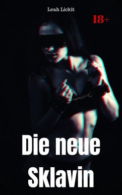Die neue Sklavin (eBook, ePUB) - Lickit, Leah