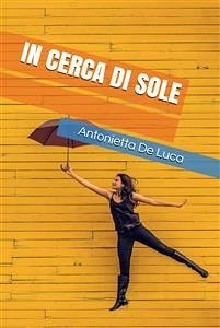 In Cerca di Sole (eBook, ePUB) - De Luca, Antonietta