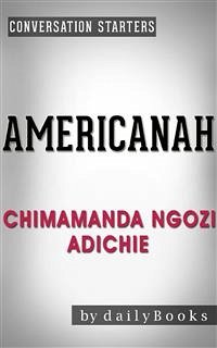 Americanah: by Chimamanda Ngozi Adichie   Conversation Starters (eBook, ePUB) - dailyBooks