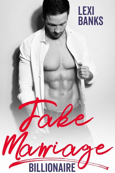 Fake Marriage Billionaire (Billionaire Bachelors, #8) (eBook, ePUB)