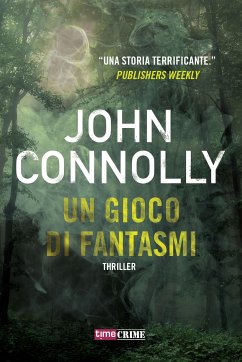 Un gioco di fantasmi - Charlie Parker (eBook, ePUB) - Connolly, John