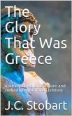 The Glory That Was Greece / a survey of Hellenic culture and civilization (eBook, PDF)